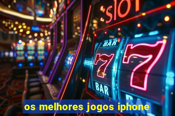 os melhores jogos iphone